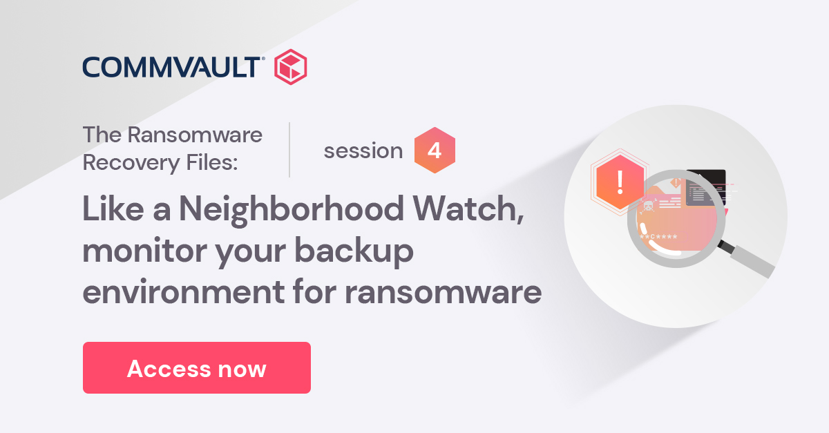 Like a Neighborhood Watch, monitor your backup environment for ransomware