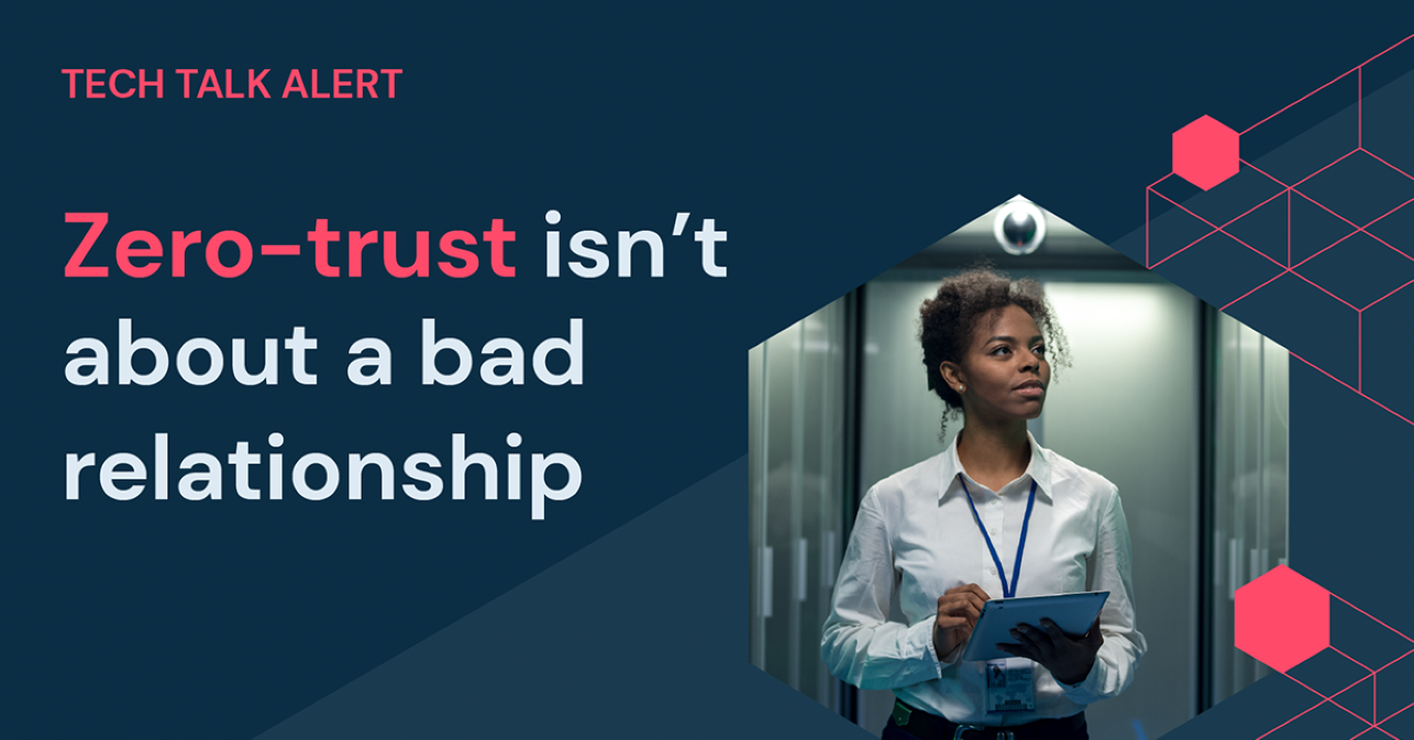 Zero-Trust isn’t about a Bad Relationship